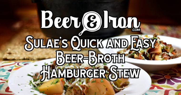 Quick and Easy Beer-Broth Hamburger Stew