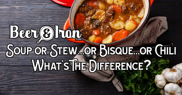 Soup or Stew or Bisque or Chili – What’s The Difference